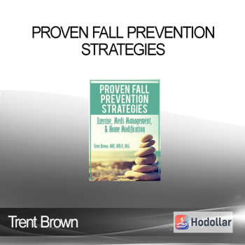 Trent Brown - Proven Fall Prevention Strategies: Exercise, Meds Management, & Home Modification