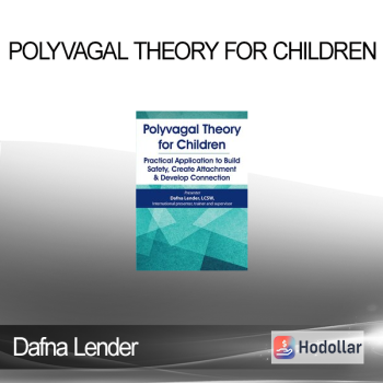 Dafna Lender - Polyvagal Theory for Children: Practical Application to Build Safety, Create Attachment & Develop Connection