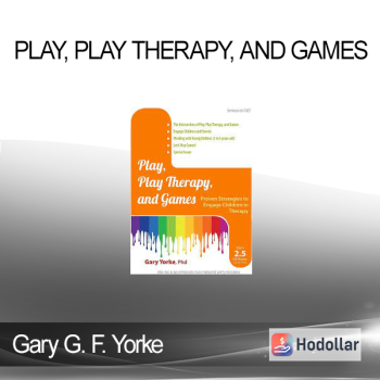 Gary G. F. Yorke - Play, Play Therapy, and Games: Engage Children in Therapy