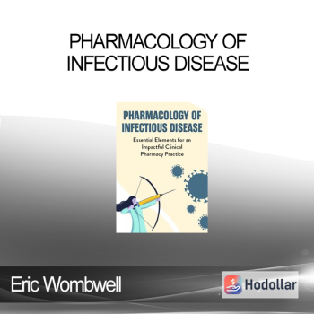 Eric Wombwell - Pharmacology of Infectious Disease: Essential Elements for an Impactful Clinical Pharmacy Practice