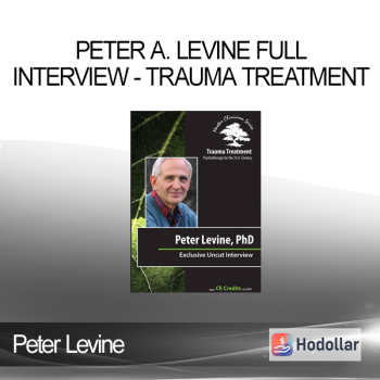 Peter Levine - Peter A. Levine Full Interview - Trauma Treatment: Psychotherapy for the 21st Century