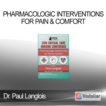 Dr. Paul Langlois - Pharmacologic Interventions for Pain & Comfort