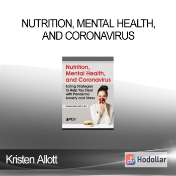 Kristen Allott - Nutrition, Mental Health, and Coronavirus: Eating Strategies to Help You Deal with Pandemic Anxiety and Stress