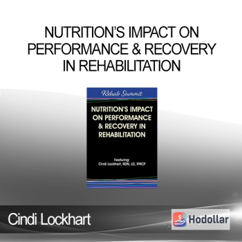 Cindi Lockhart - Nutrition’s Impact on Performance & Recovery in Rehabilitation