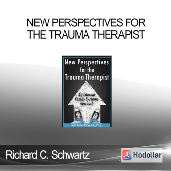 Richard C. Schwartz - New Perspectives for the Trauma Therapist: An Internal Family Systems (IFS) Approach