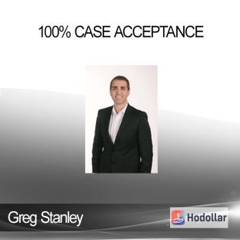 Greg Stanley - 100% Case Acceptance