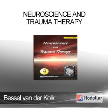 Bessel van der Kolk - Neuroscience and Trauma Therapy with Bessel A. van der Kolk, M.D.