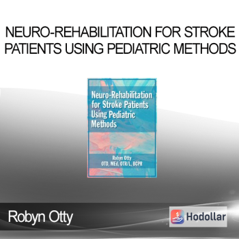 Robyn Otty - Neuro-Rehabilitation for Stroke Patients Using Pediatric Methods