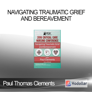 Paul Thomas Clements - Navigating Traumatic Grief and Bereavement