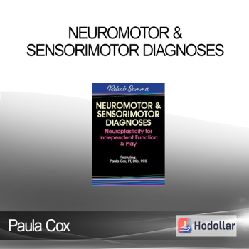 Paula Cox - Neuromotor & Sensorimotor Diagnoses: Neuroplasticity for Independent Function & Play