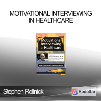 Stephen Rollnick - Motivational Interviewing in Healthcare with Stephen Rollnick, Ph.D.