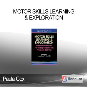 Paula Cox - Motor Skills Learning & Exploration: Early Intervention For Independence & Problem-Solving