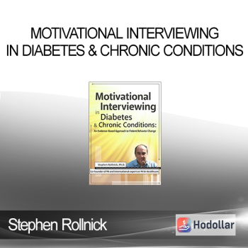 Stephen Rollnick - Motivational Interviewing in Diabetes & Chronic Conditions: An Evidence-Based Approach to Patient Behavior Change. Live demonstrations with Stephen Rollnick, PhD