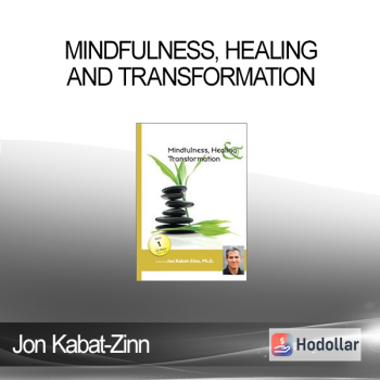 Jon Kabat-Zinn - Mindfulness, Healing and Transformation: The Pain and the Promise of Befriending the Full Catastrophe