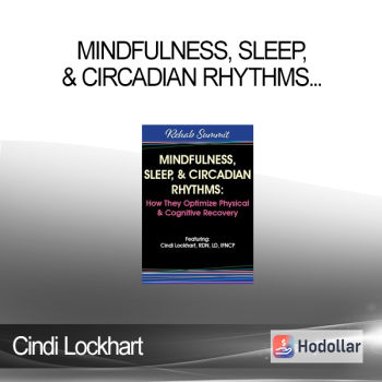 Cindi Lockhart - Mindfulness, Sleep, & Circadian Rhythms - How They Optimize Physical & Cognitive Recovery