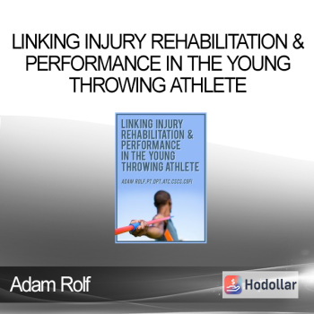 Adam Rolf - Linking Injury Rehabilitation & Performance in the Young Throwing Athlete