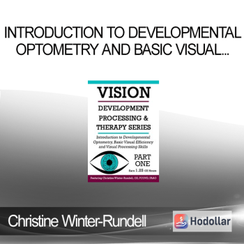 Christine Winter-Rundell - Introduction to Developmental Optometry and Basic Visual Efficiency and Visual Processing Skills