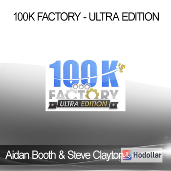 Aidan Booth & Steve Clayton - 100k Factory - Ultra Edition