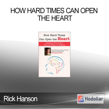 Rick Hanson - How Hard Times Can Open the Heart