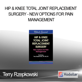 Terry Rzepkowski - Hip & Knee Total Joint Replacement Surgery - New Options for Pain Management