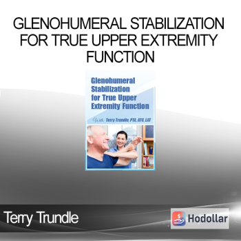 Terry Trundle - Glenohumeral Stabilization For True Upper Extremity Function