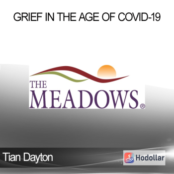 Tian Dayton - Grief in the Age of COVID-19: Compassion Fatigue? Zoomed Out?