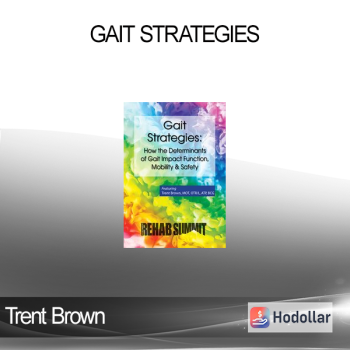 Trent Brown - Gait Strategies: How the Determinants of Gait Impact Function Mobility & Safety