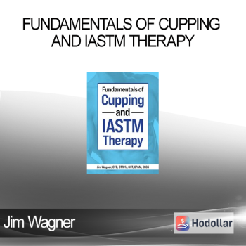 Jim Wagner - Fundamentals of Cupping and IASTM Therapy