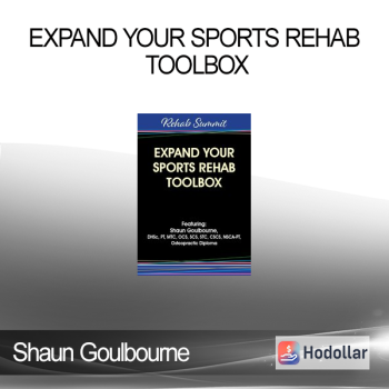 Shaun Goulbourne - Expand Your Sports Rehab Toolbox