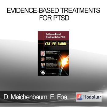 Donald Meichenbaum Edna Foa Laurel Parnell - Evidence-Based Treatments for PTSD: CBT Prolonged Exposure Therapy (PE) & EMDR