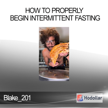 Blake_201 - How to Properly Begin Intermittent Fasting