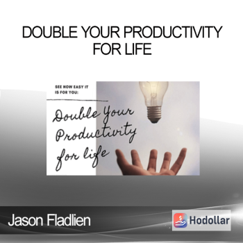 Jason Fladlien - Double Your Productivity For Life