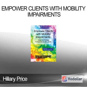 Hillary Price - Empower Clients with Mobility Impairments: Using Technology to Improve Quality of Life