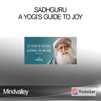 Mindvalley - Sadhguru - A Yogi’s Guide to Joy