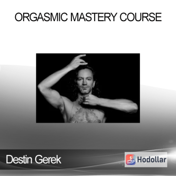 Destin Gerek - Orgasmic Mastery Course