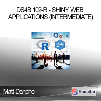 Matt Dancho - DS4B 102-R - Shiny Web Applications (Intermediate)