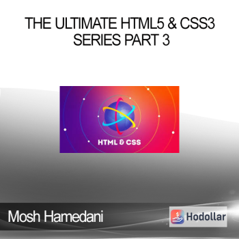 Mosh Hamedani - The Ultimate HTML5 & CSS3 Series Part 3