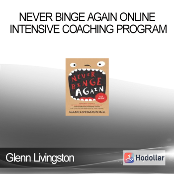 Glenn Livingston - Never Binge Again Online Intensive Coaching Program