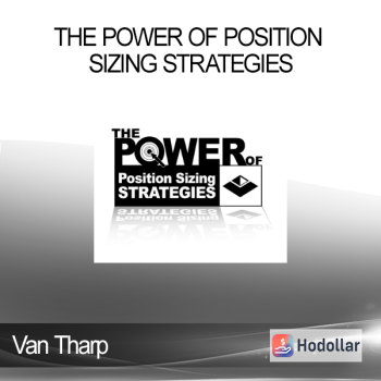 Van Tharp - The Power of Position Sizing Strategies