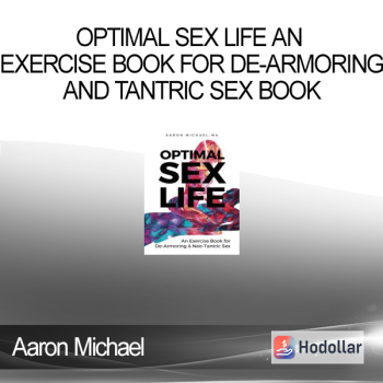 Aaron Michael - Optimal Sex Life An Exercise Book for De-Armoring and Tantric Sex Book