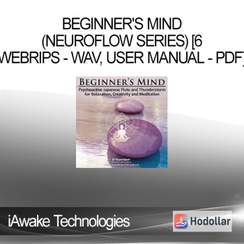 iAwake Technologies - Beginner's Mind (Neuroflow Series) [6 WebRips - WAV User Manual - PDF]