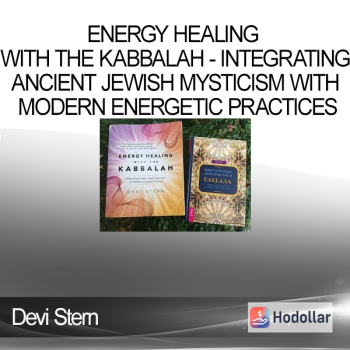 Devi Stern - Energy Healing with the Kabbalah - Integrating Ancient Jewish Mysticism with Modern Energetic Practices