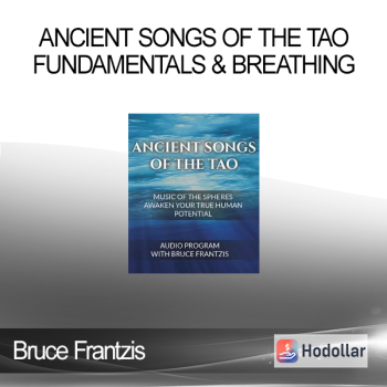 Bruce Frantzis - Ancient Songs Of The Tao - Fundamentals & Breathing