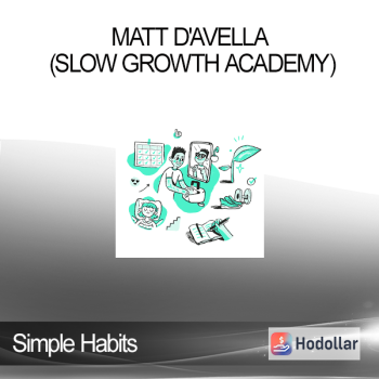 Matt D'Avella (Slow Growth Academy) - Simple Habits