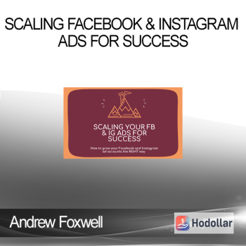 Andrew Foxwell - Scaling Facebook & Instagram Ads for Success