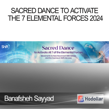 Banafsheh Sayyad - Sacred Dance to Activate the 7 Elemental Forces 2024