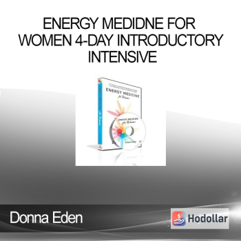 Donna Eden - Energy Medidne for Women 4-Day Introductory Intensive