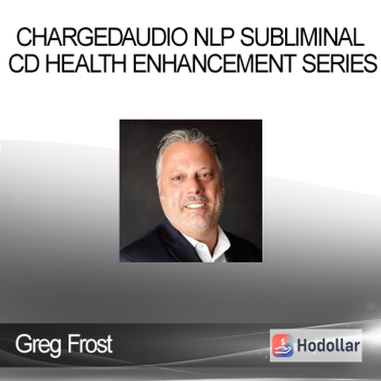 Greg Frost - Chargedaudio NLP Subliminal CD Health Enhancement Series