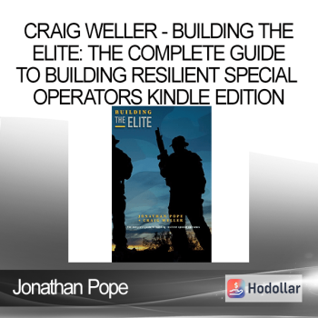 Jonathan Pope - Craig Weller - Building the Elite: The Complete Guide to Building Resilient Special Operators Kindle Edition