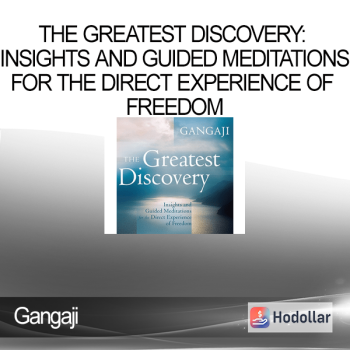 Gangaji - The Greatest Discovery: Insights and Guided Meditations for the Direct Experience of Freedom